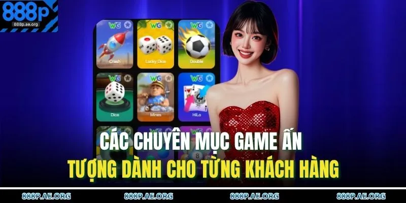 Các chuyên mục game ấn tượng dành cho từng khách hàng