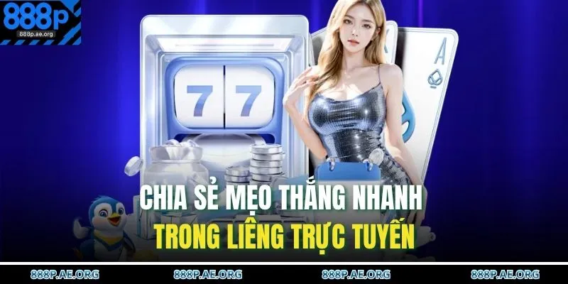 Chia sẻ mẹo thắng nhanh trong Liêng trực tuyến