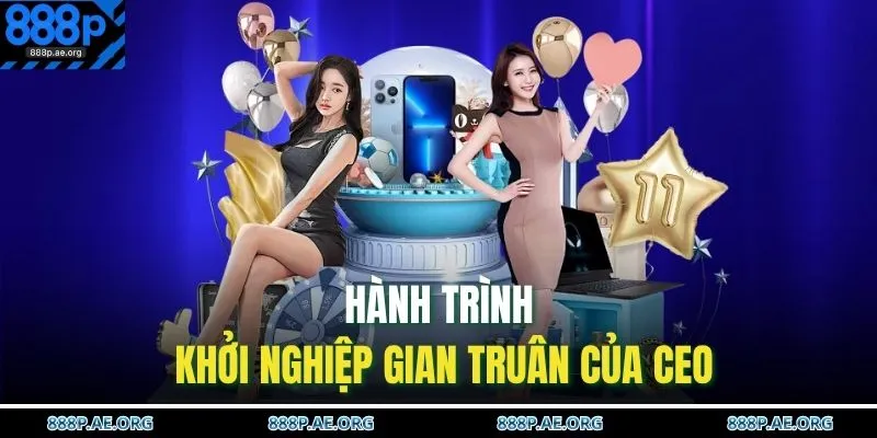 Hành trình khởi nghiệp gian truân của CEO 