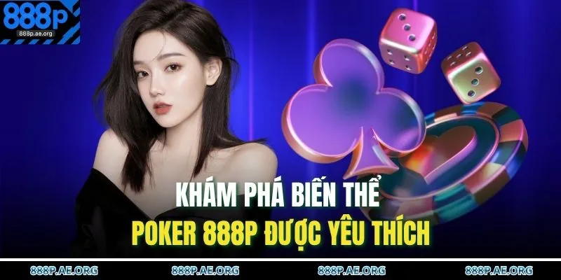 Khám phá biến thể Poker 888P được yêu thích