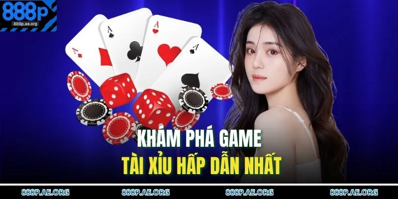 Khám phá game Tài Xỉu hấp dẫn nhất
