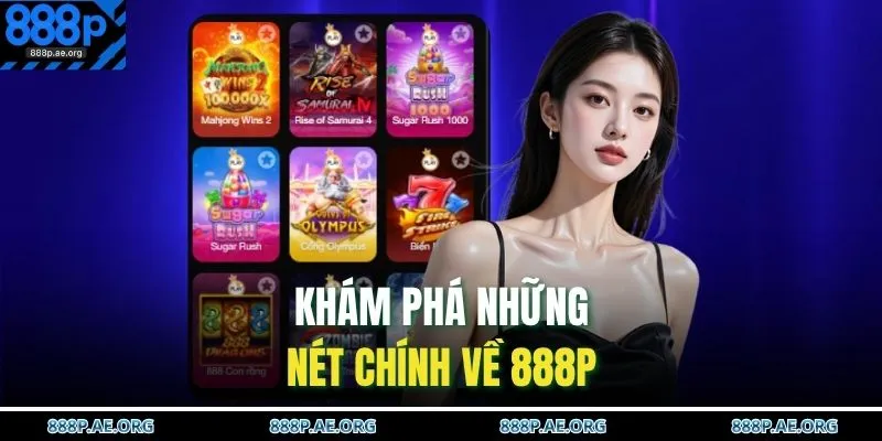 Khám phá những nét chính về 888P 