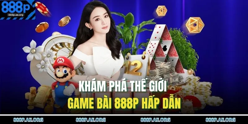 Khám phá thế giới game bài 888P hấp dẫn