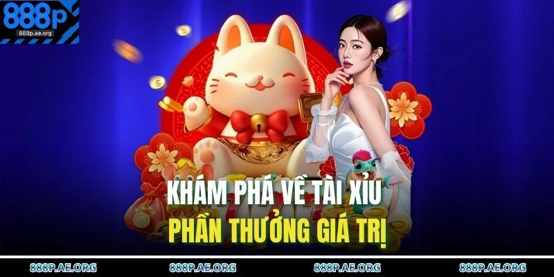 Khám phá về Tài Xỉu phần thưởng giá trị