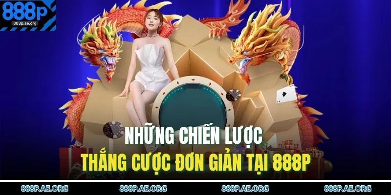 Những chiến lược thắng cược đơn giản tại 888P