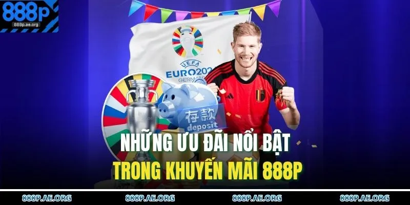 Những ưu đãi nổi bật trong khuyến mãi 888P