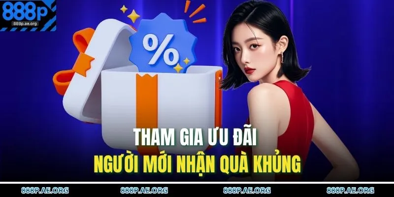 Tham gia ưu đãi người mới nhận quà khủng 