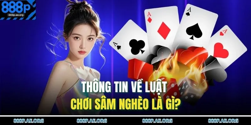 Thông tin về luật chơi sâm nghèo là gì?